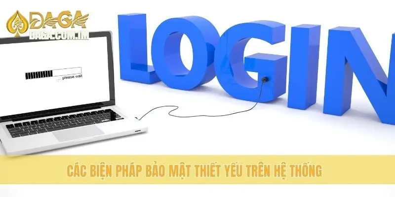 Các biện pháp bảo mật thiết yếu trên hệ thống