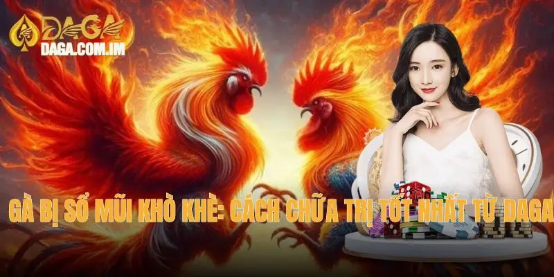 Gà bị sổ mũi khò khè