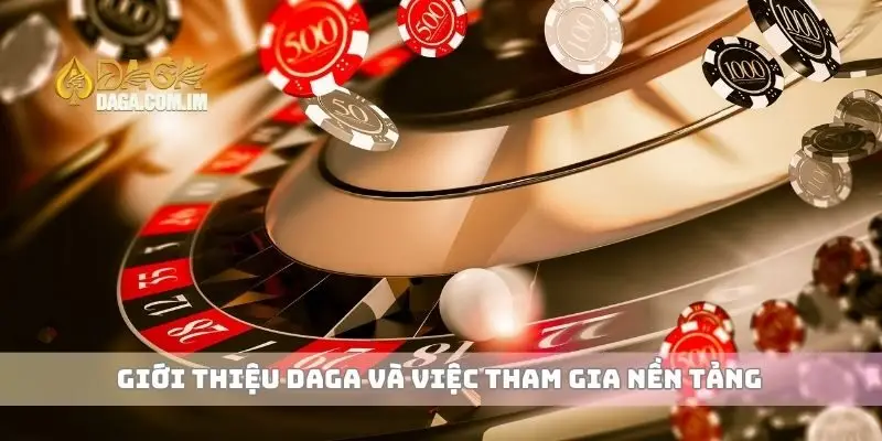Giới Thiệu Daga Nhà Cái Đa Dạng Với Các Loại Cá Cược Hấp Dẫn 2 Giới thiệu Daga và việc tham gia nền tảng