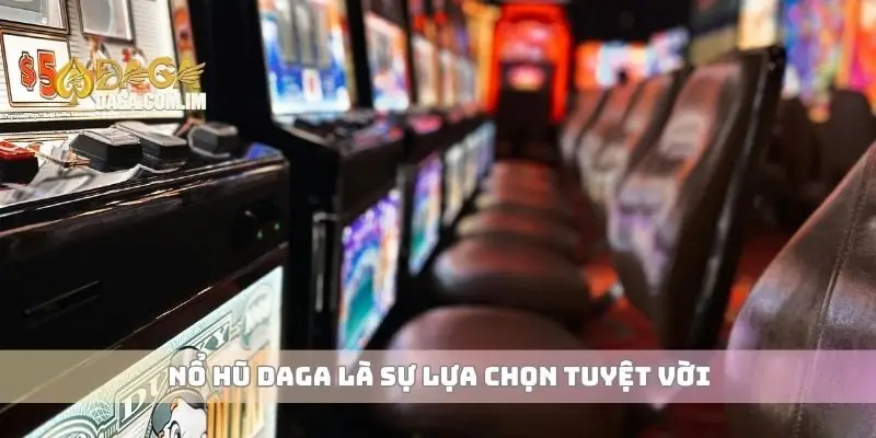 Nổ hũ cơ hội trúng thưởng lớn và giải thưởng hấp dẫn 4 Nổ hũ Daga là sự lựa chọn tuyệt vời
