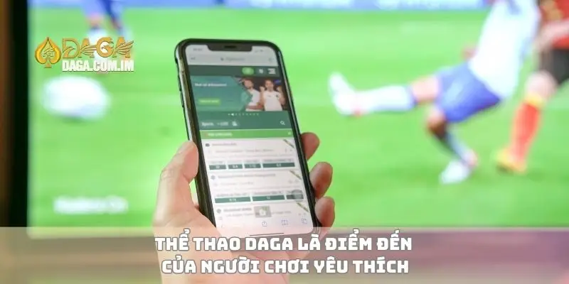 Thể Thao Nơi Có Thể Tham Gia Các Môn Thể Thao Kịch Tính 4 Thể thao Daga là điểm đến của người chơi yêu thích